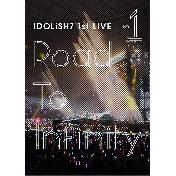IDOLiSH7 1st Live Road To Infinity DVD Day1