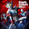 Ultraman Taiga OP : Buddy, steady, go! [Regular Edition]