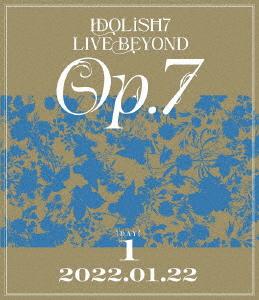 IDOLiSH7 LIVE BEYOND Op.7 Blu-ray DAY 1