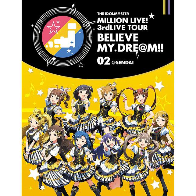 THE IDOLM@STER MILLION LIVE! 3rdLIVE TOUR BELIEVE MY DRE@M!! LIVE Blu-ray 02 @Sendai