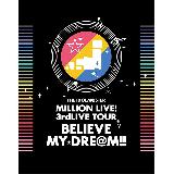 THE IDOLM@STER MILLION LIVE! 3rdLIVE TOUR BELIEVE MY DRE@M!! LIVE Blu-ray 06 & 07 @Makuhari [Limited Release]